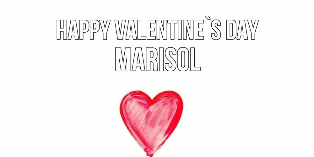 Greetings card с именем, Marisol Happy Valentine`s Day сердце нарисованное Greetings with text for free download 